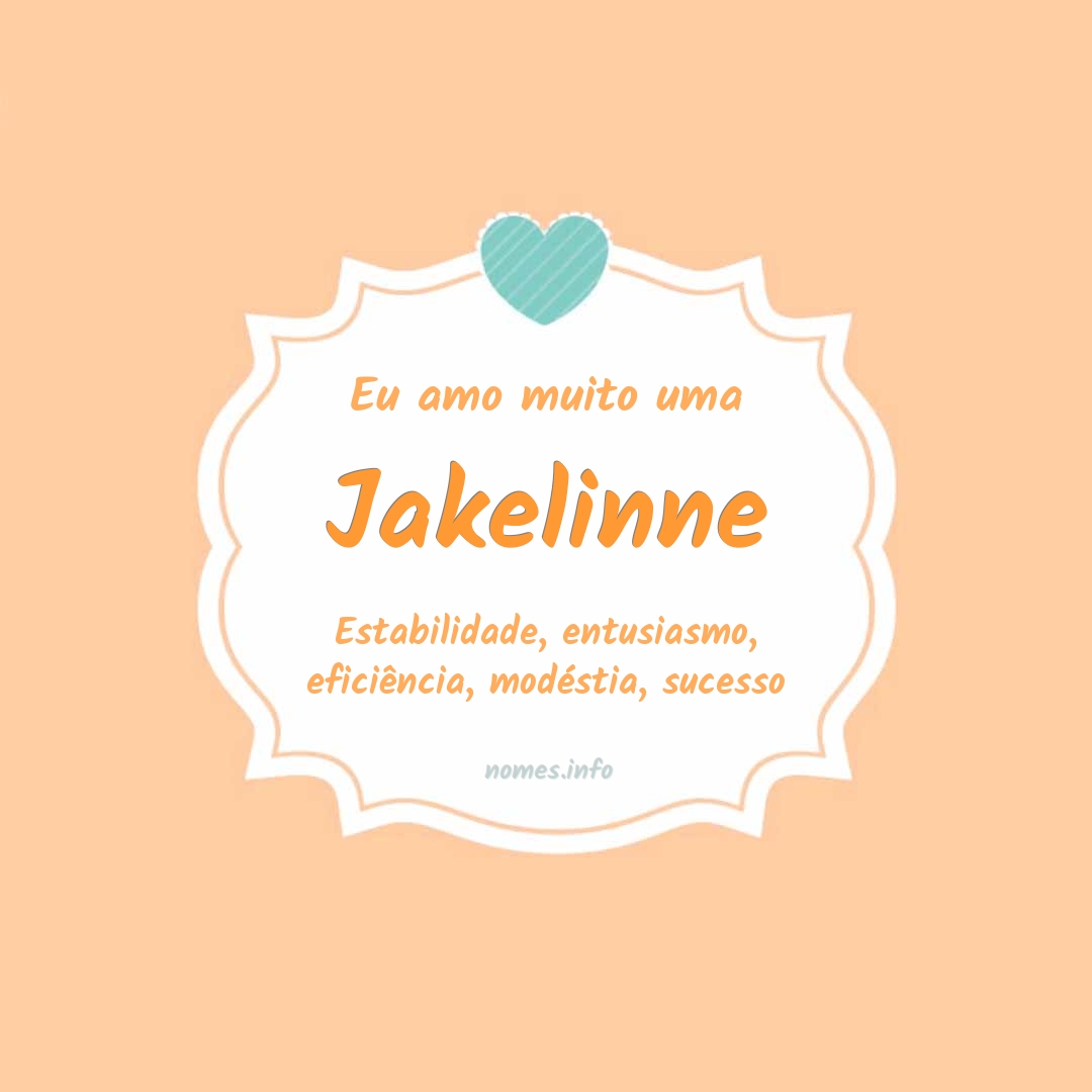 Eu amo muito Jakelinne