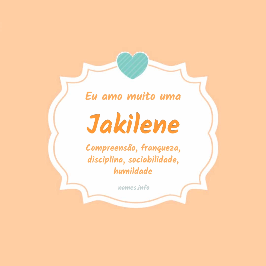Eu amo muito Jakilene