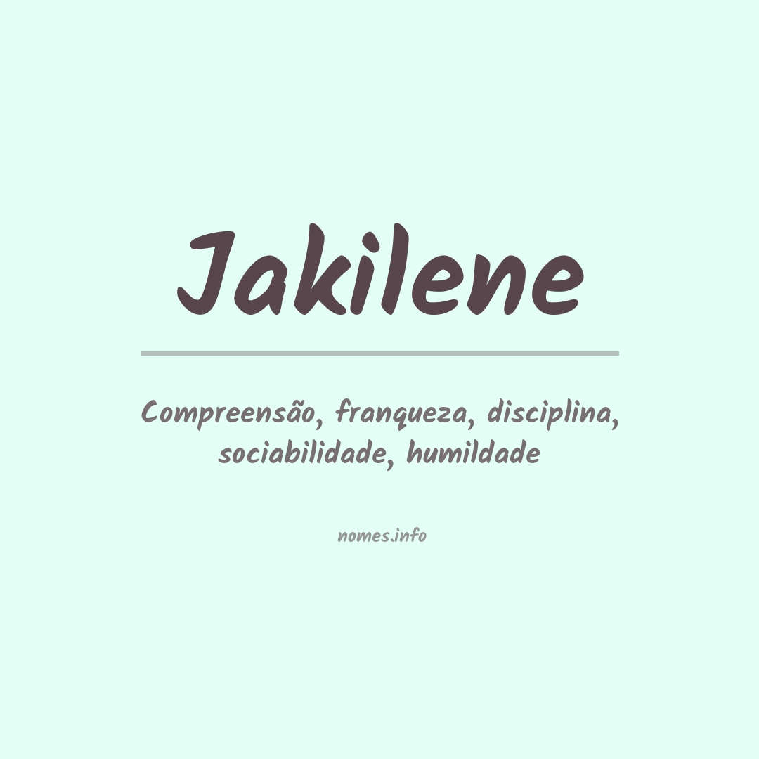 Significado do nome Jakilene