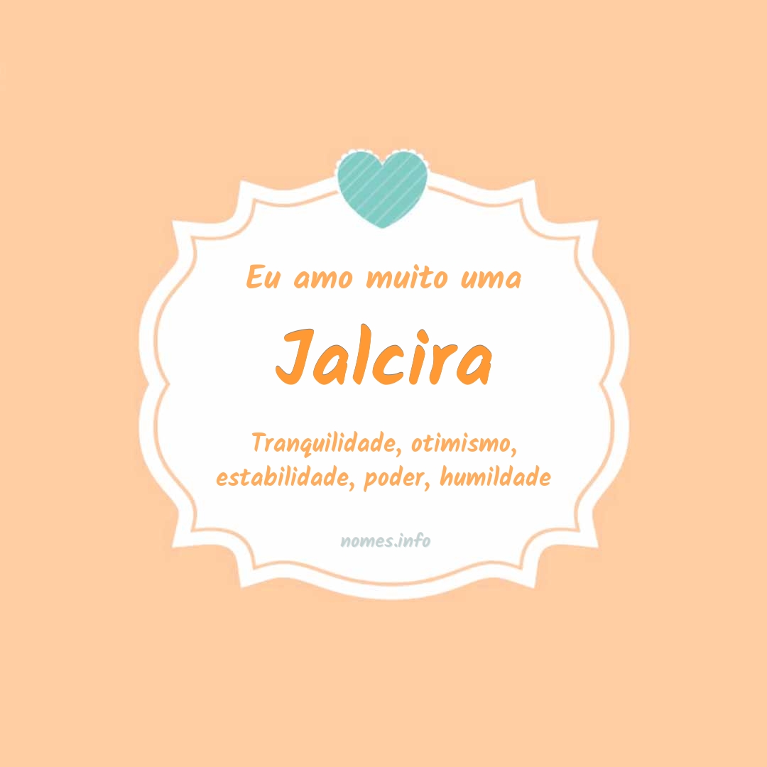 Eu amo muito Jalcira