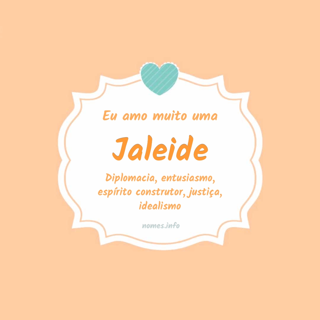 Eu amo muito Jaleide