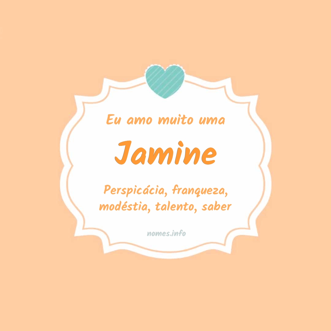 Eu amo muito Jamine