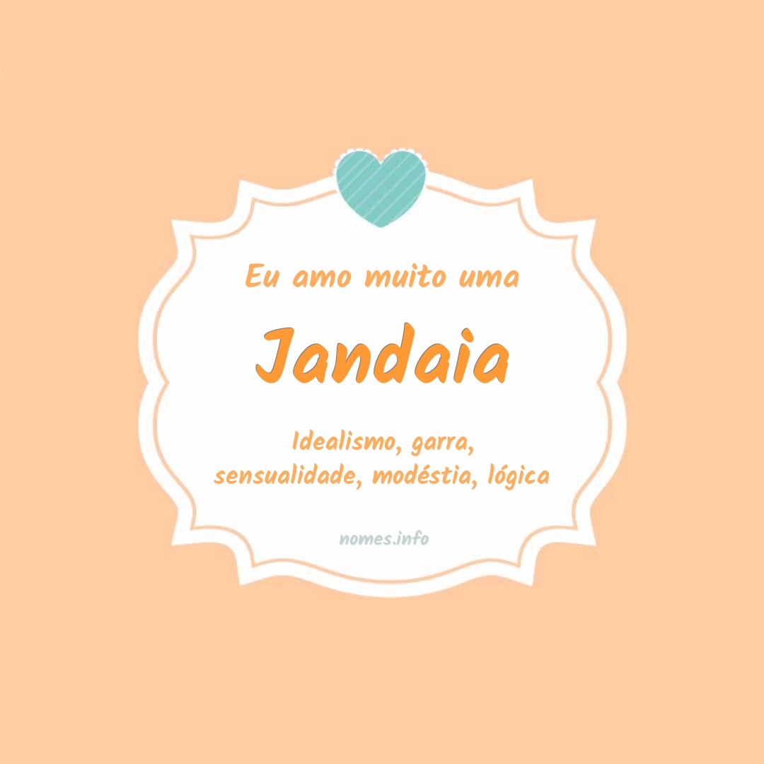 Eu amo muito Jandaia