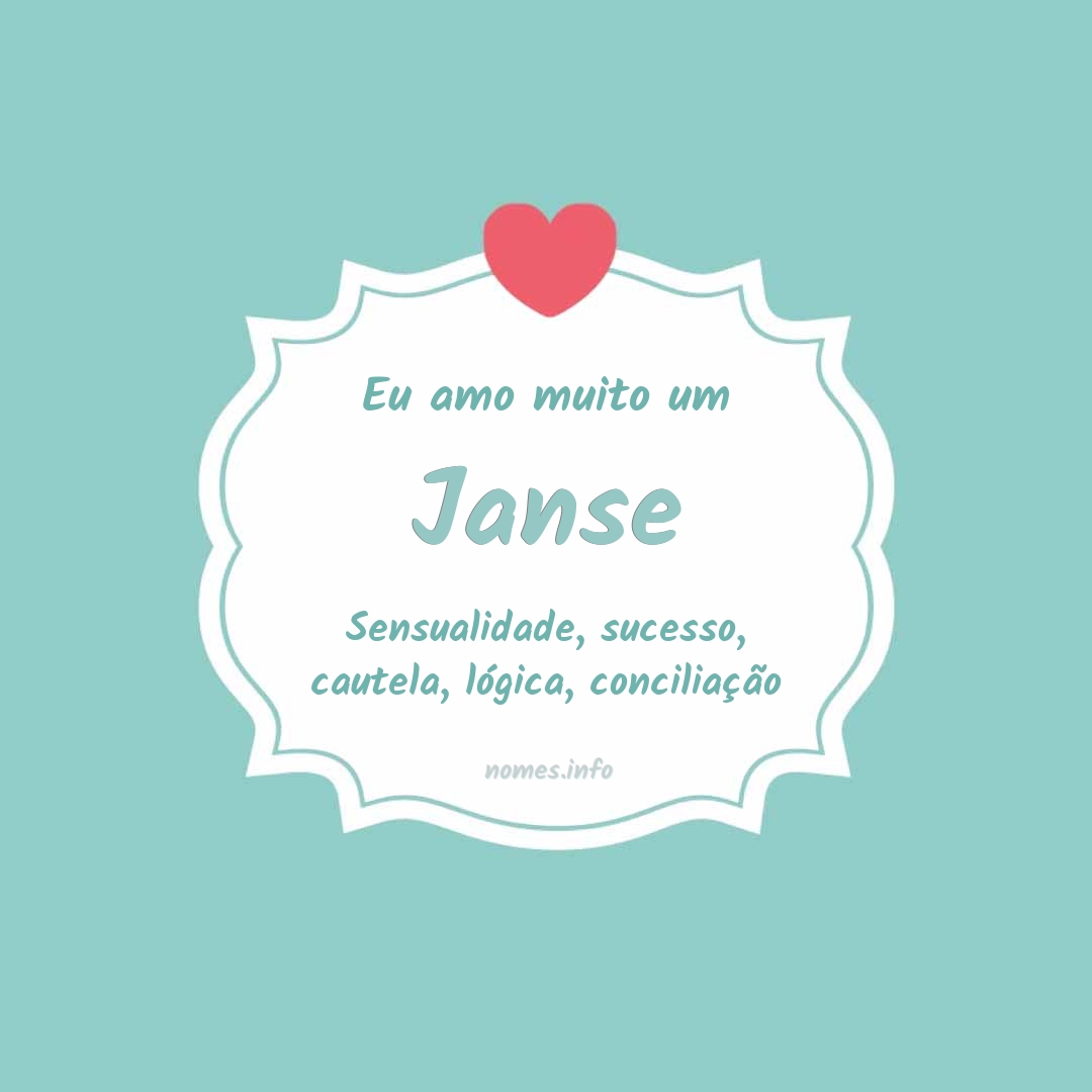 Eu amo muito Janse