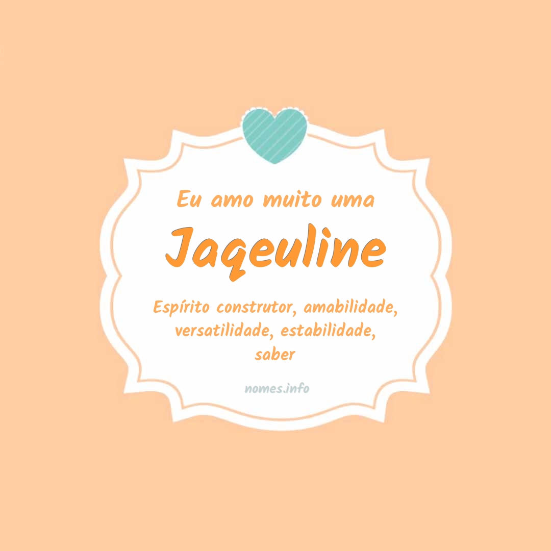 Eu amo muito Jaqeuline