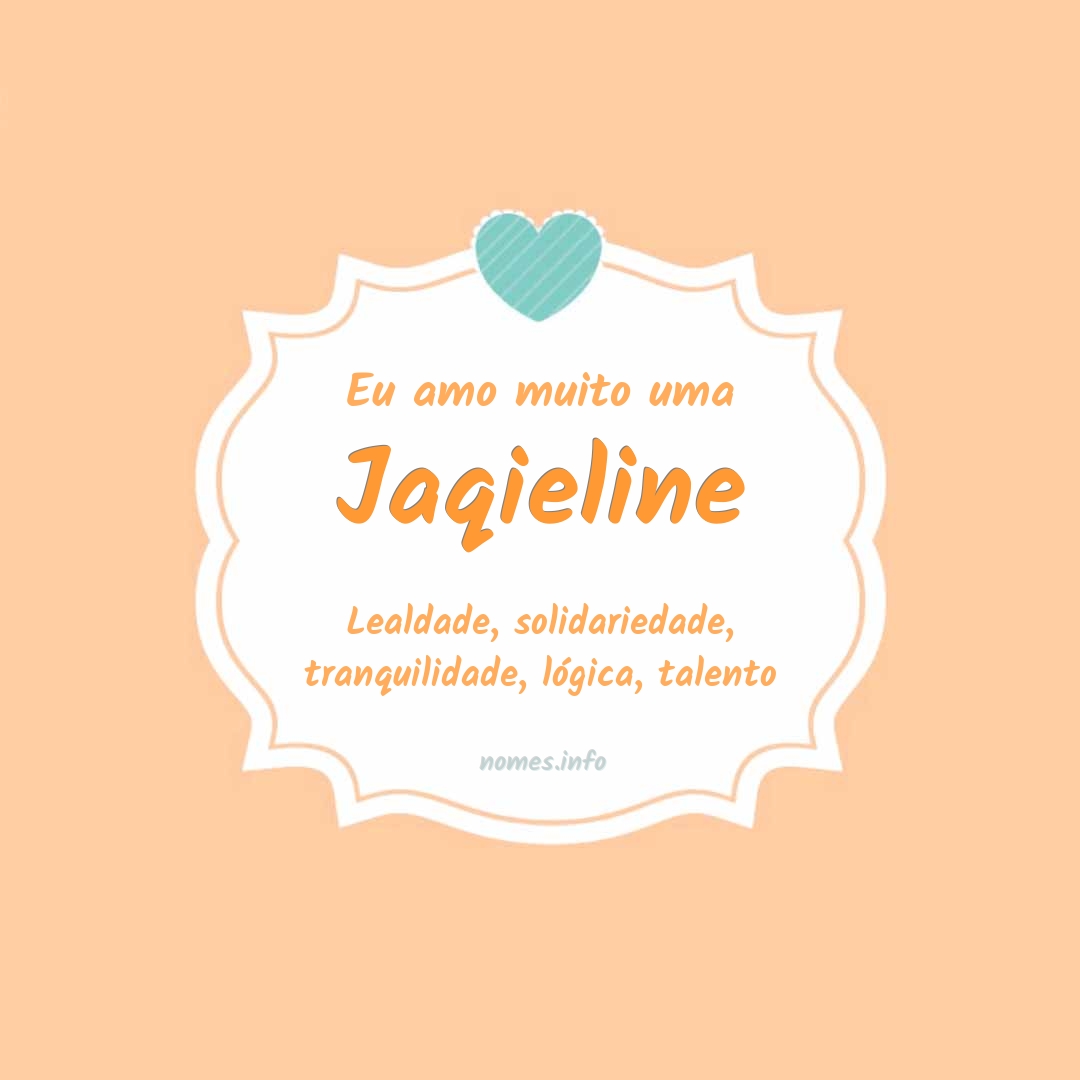 Eu amo muito Jaqieline