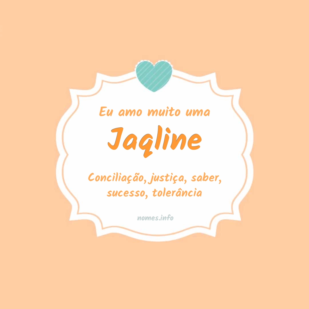 Eu amo muito Jaqline