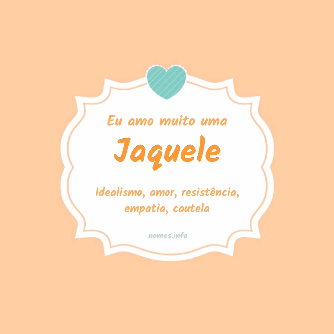 Eu amo muito Jaquele