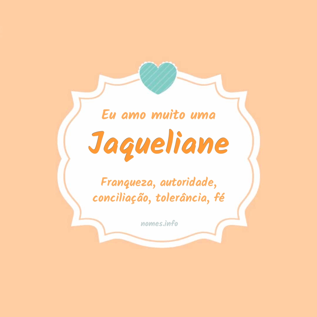 Eu amo muito Jaqueliane