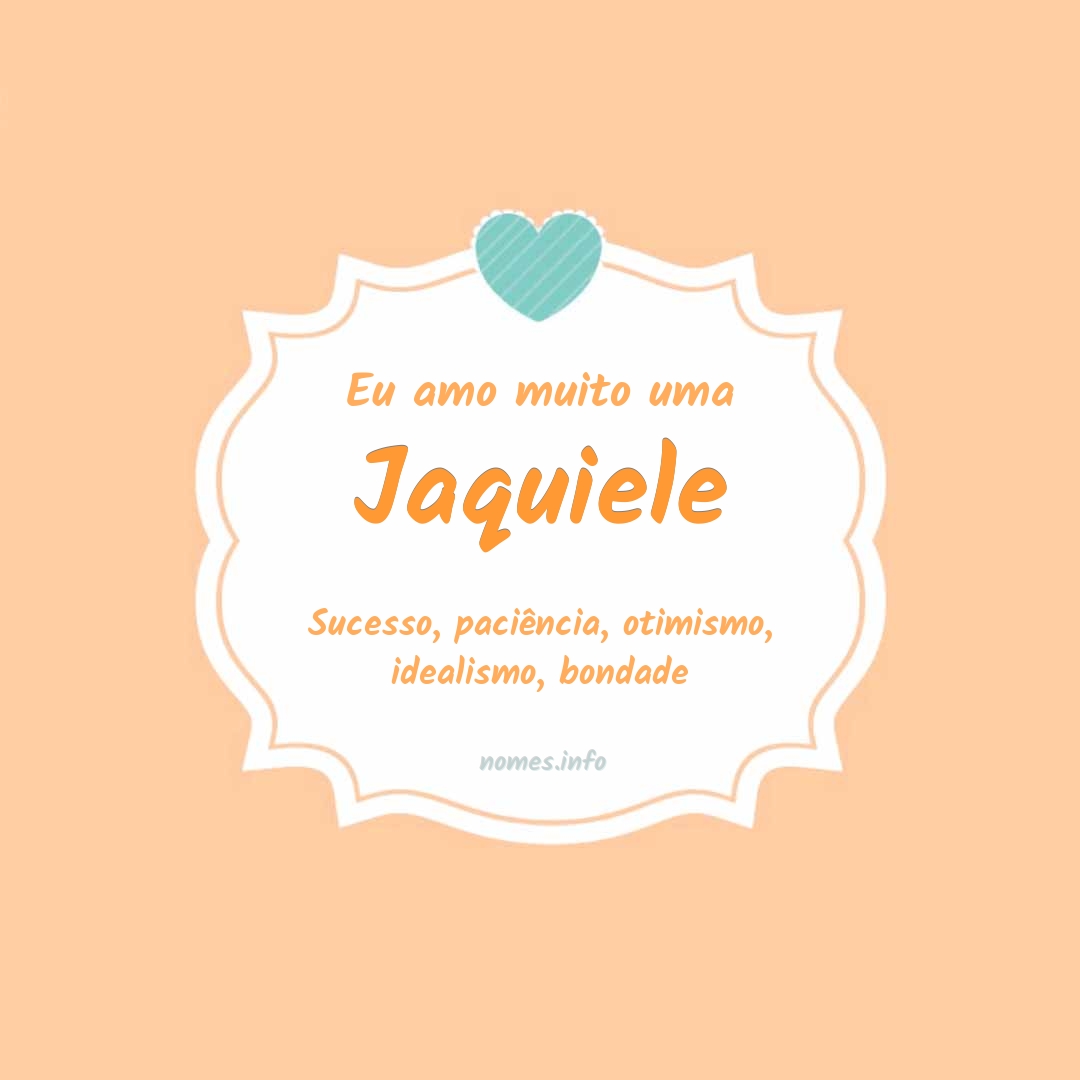 Eu amo muito Jaquiele