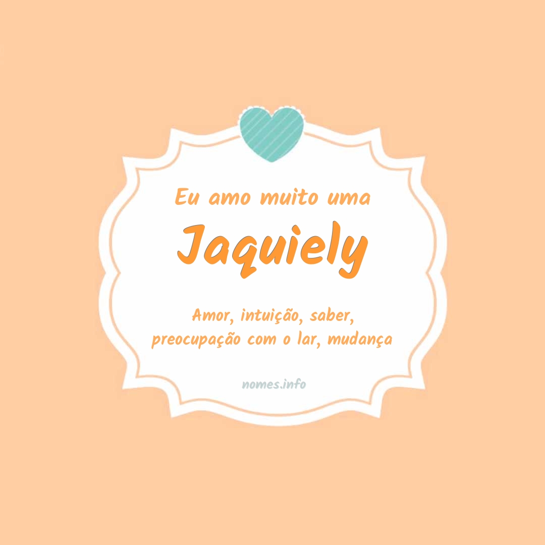 Eu amo muito Jaquiely