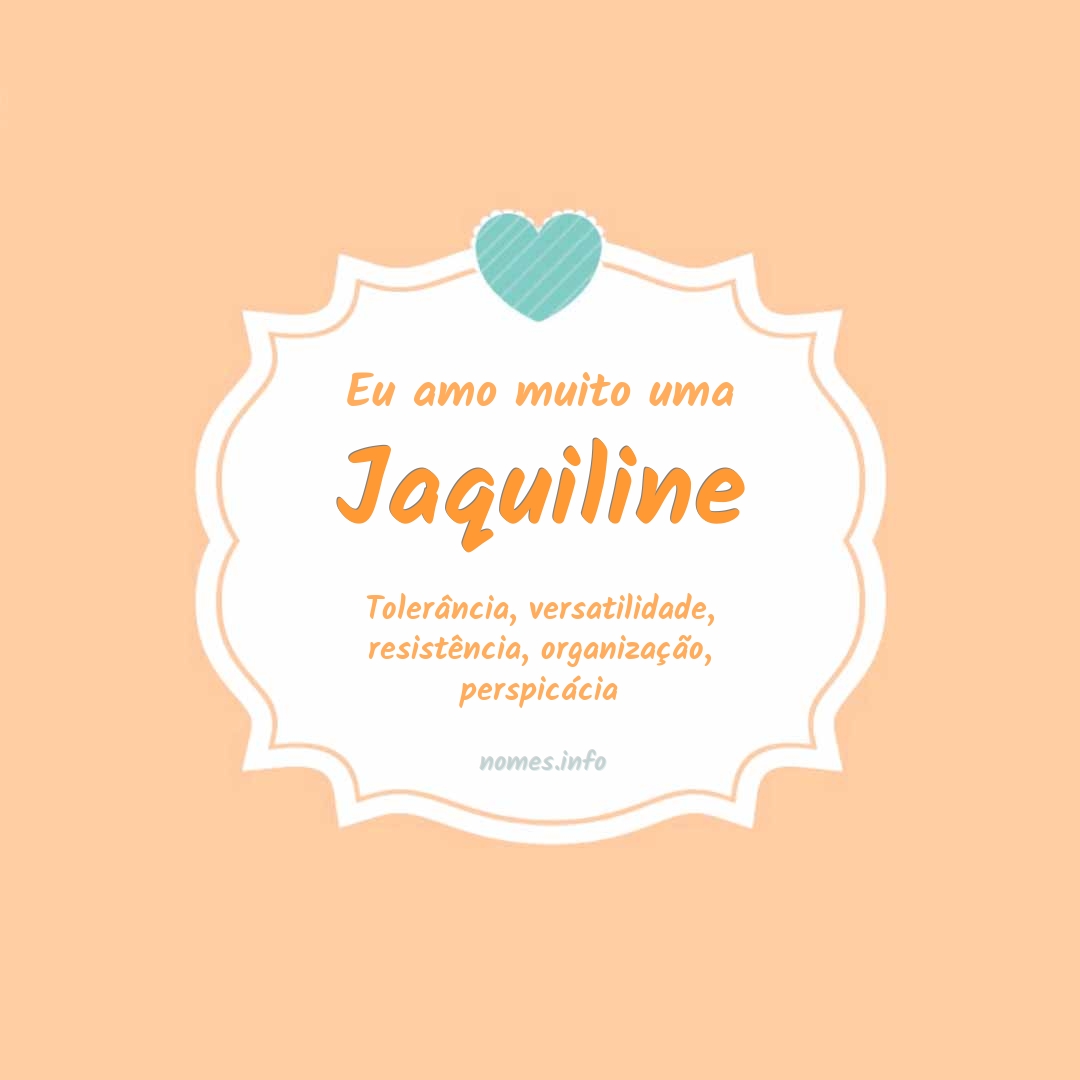 Eu amo muito Jaquiline