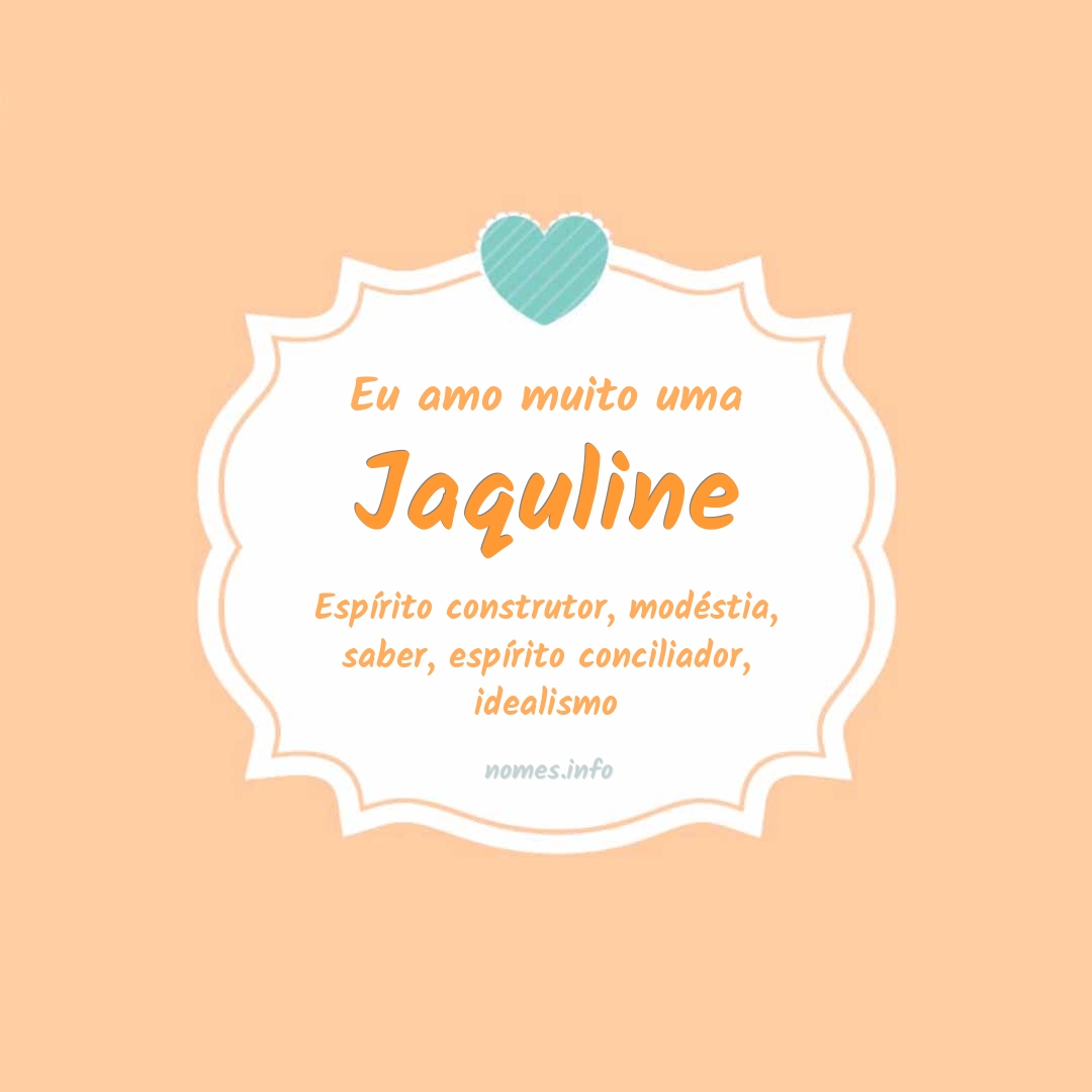 Eu amo muito Jaquline