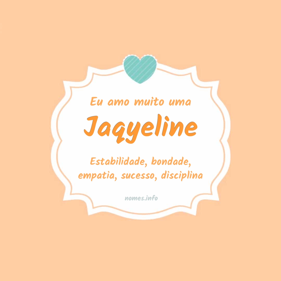 Eu amo muito Jaqyeline