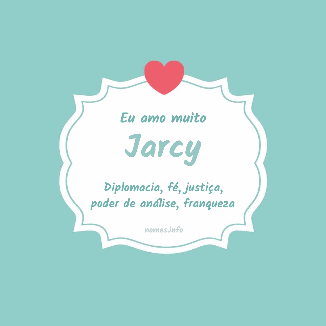 Eu amo muito Jarcy