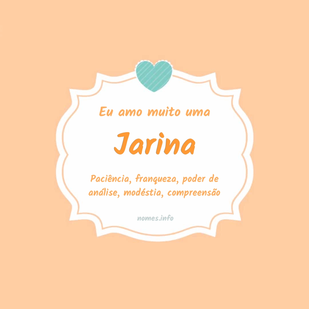 Eu amo muito Jarina