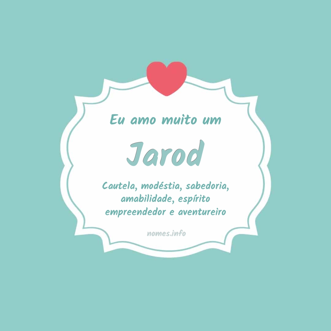 Eu amo muito Jarod