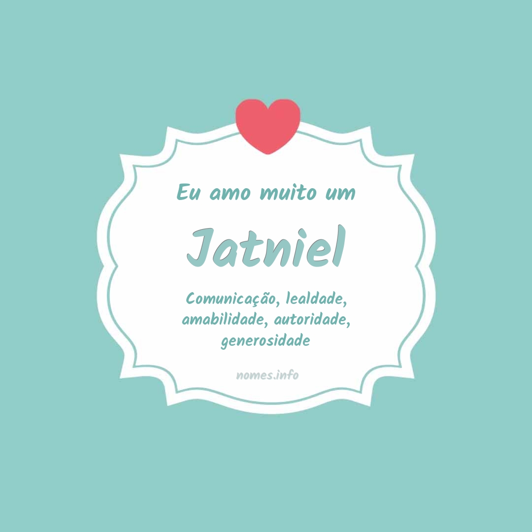 Eu amo muito Jatniel