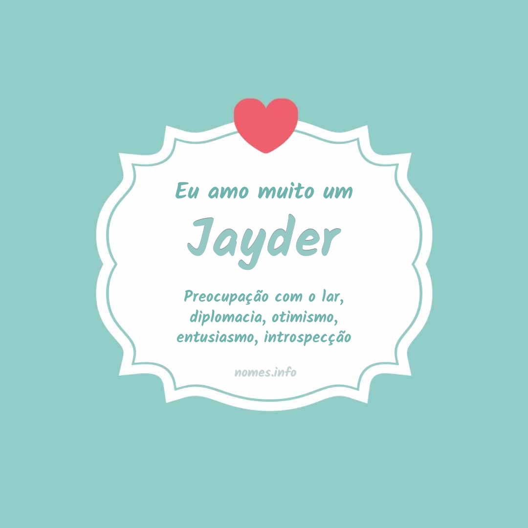 Eu amo muito Jayder