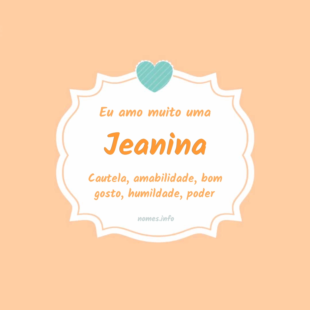 Eu amo muito Jeanina