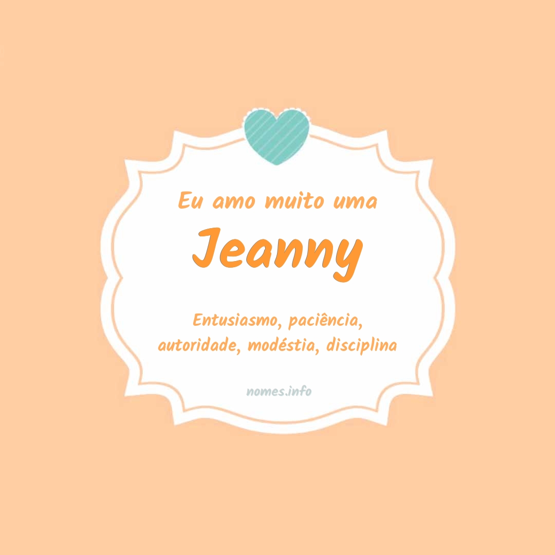 Eu amo muito Jeanny