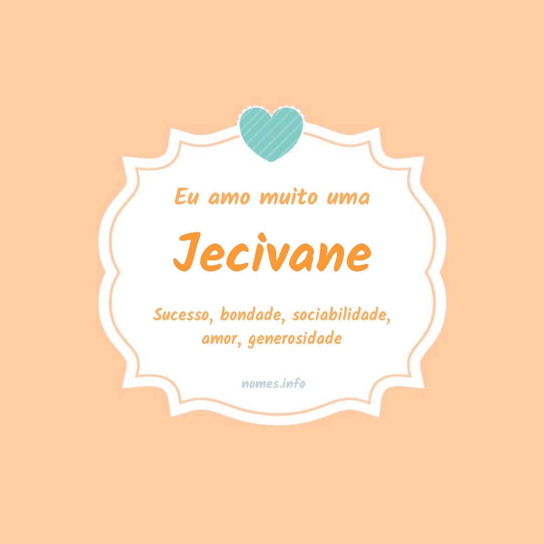 Eu amo muito Jecivane