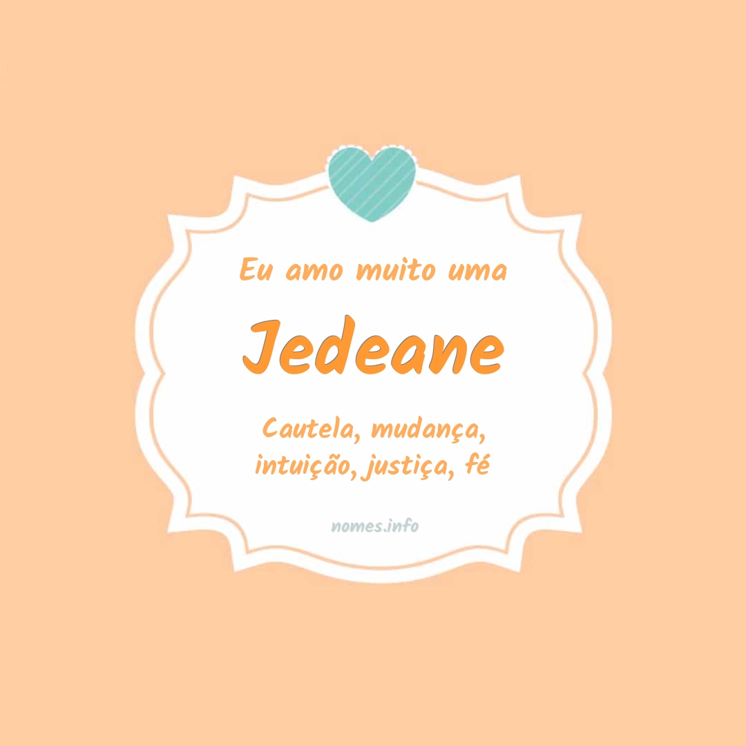 Eu amo muito Jedeane