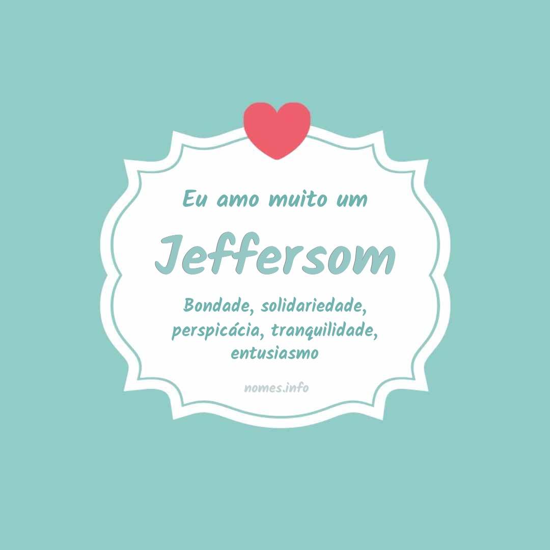 Eu amo muito Jeffersom