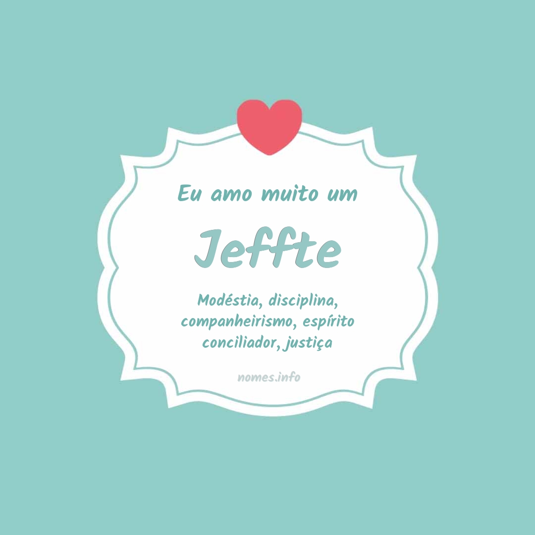 Eu amo muito Jeffte