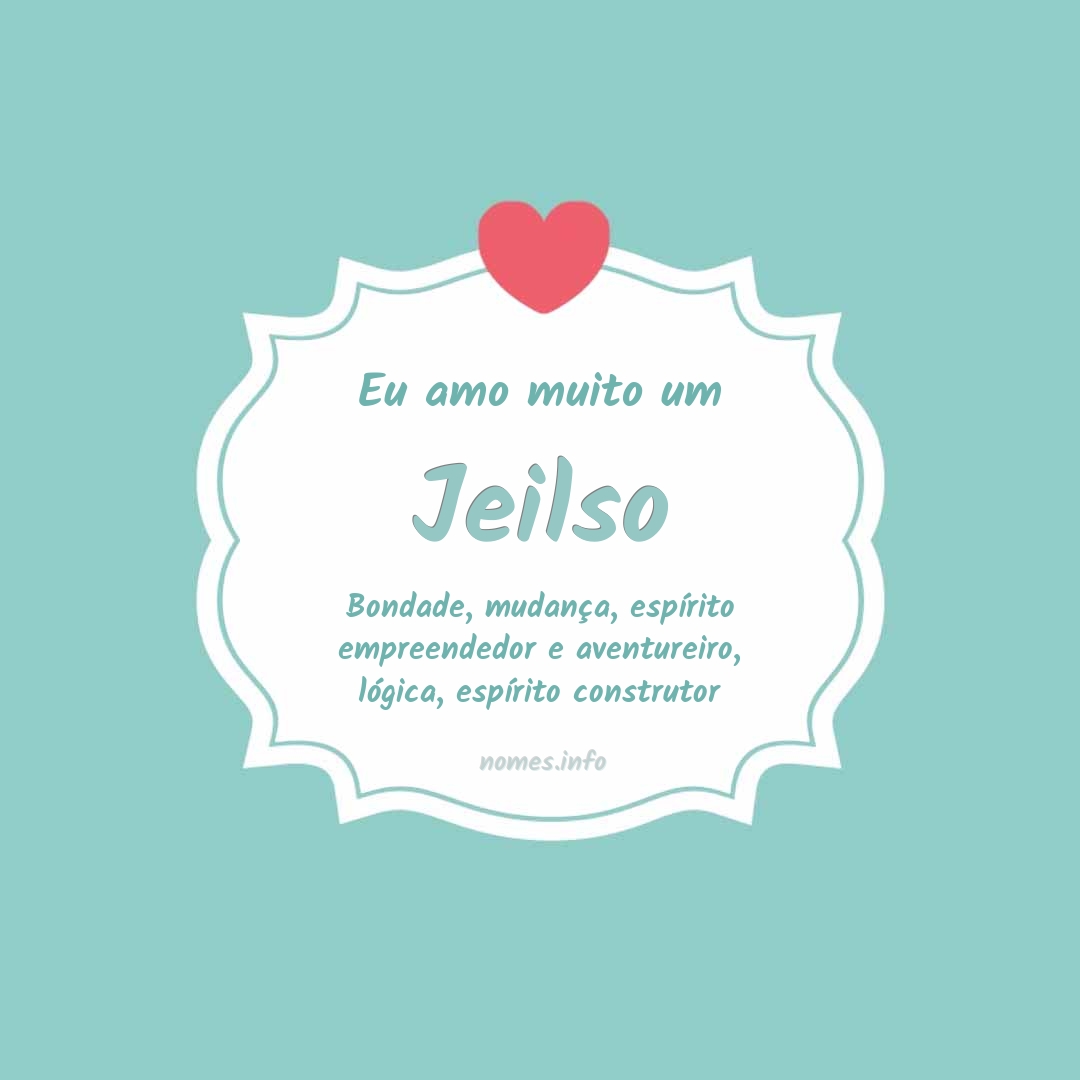 Eu amo muito Jeilso