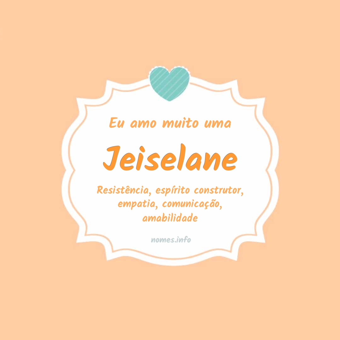 Eu amo muito Jeiselane