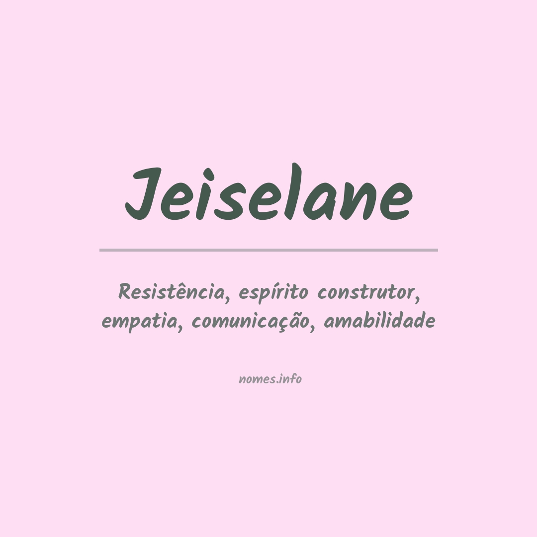 Significado do nome Jeiselane