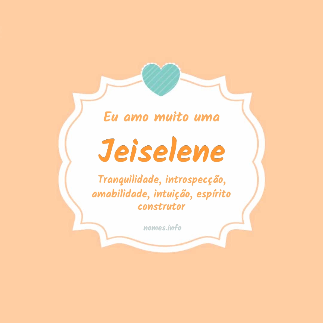 Eu amo muito Jeiselene