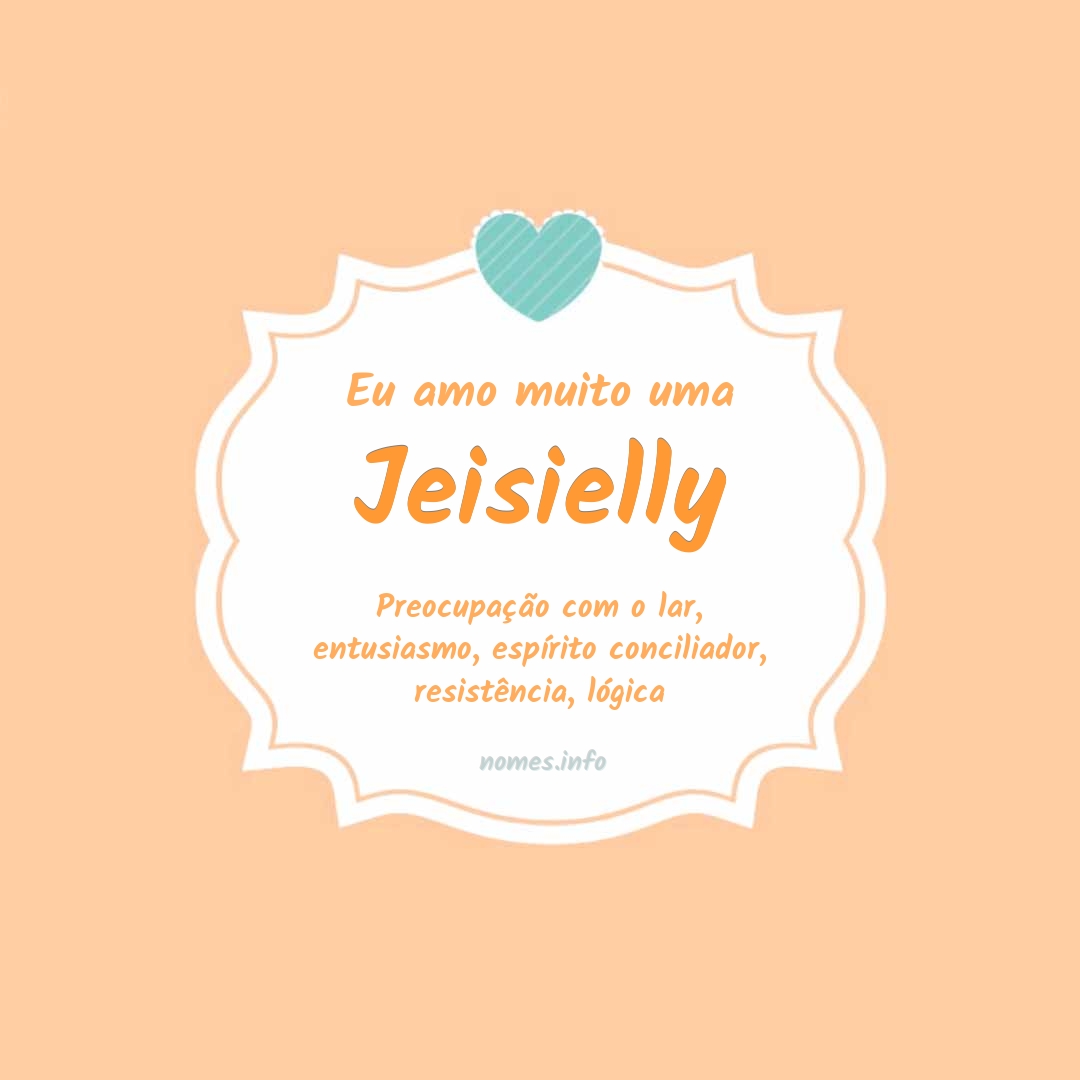 Eu amo muito Jeisielly