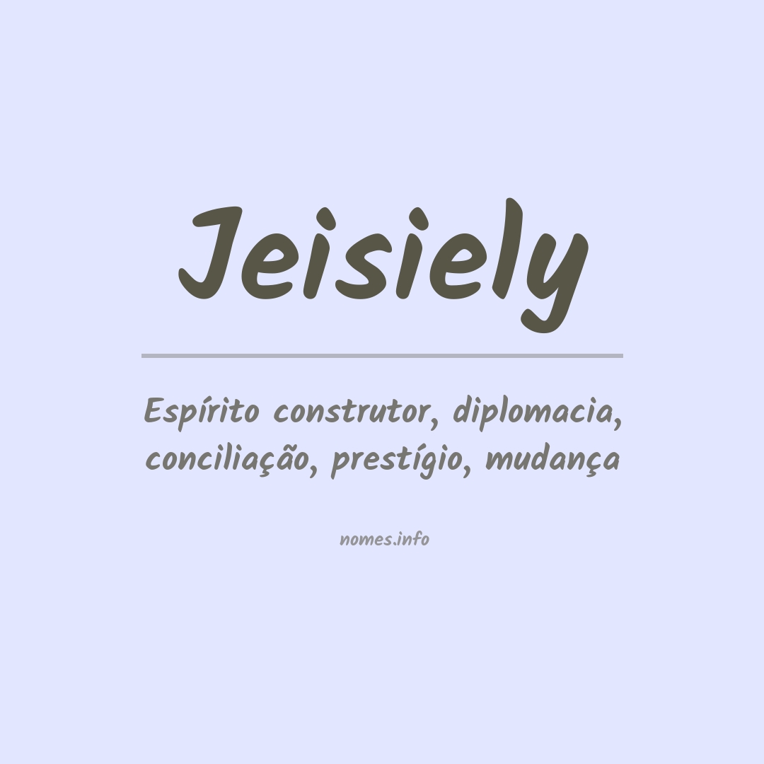 Significado do nome Jeisiely
