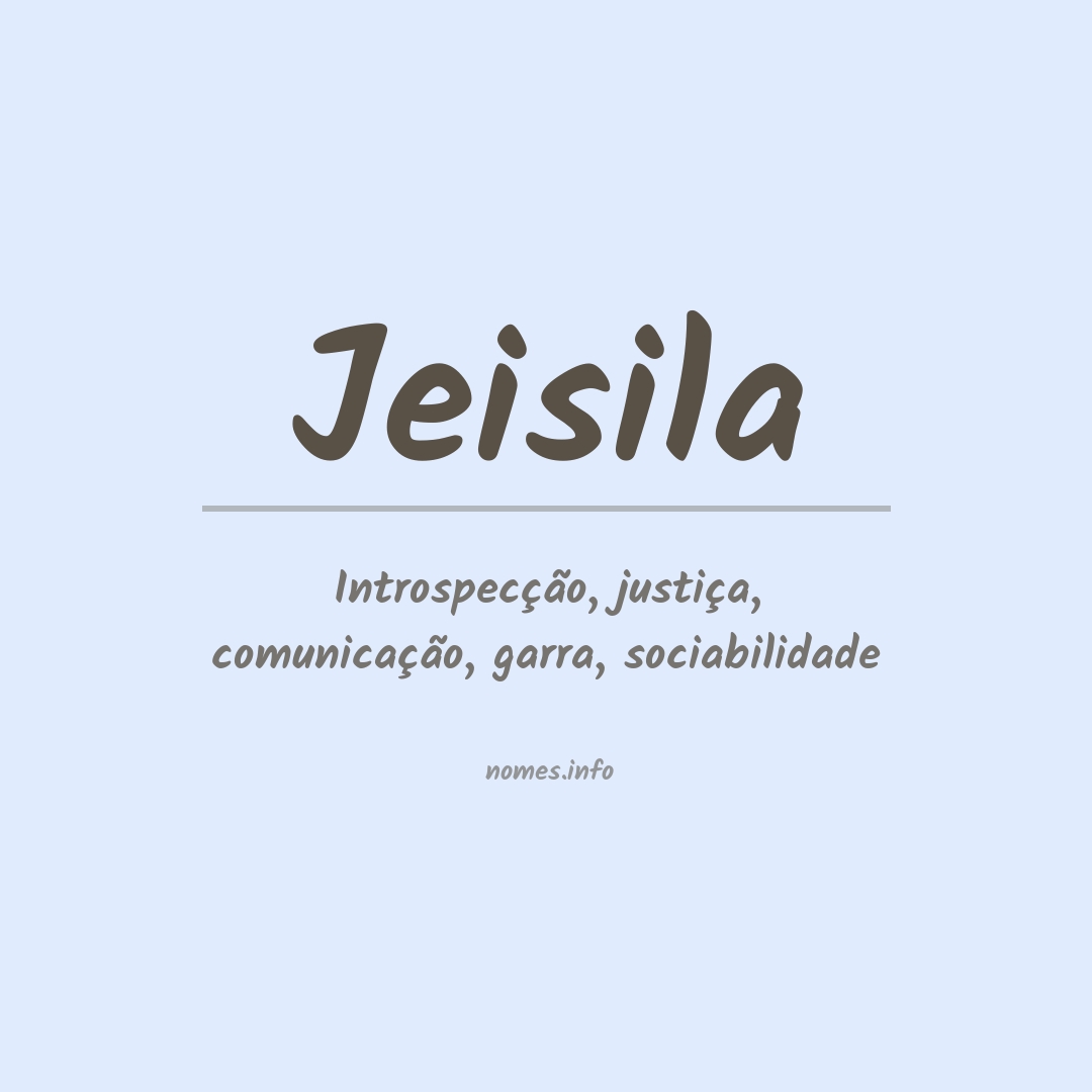 Significado do nome Jeisila