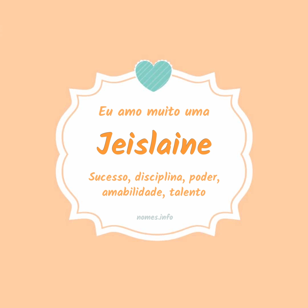 Eu amo muito Jeislaine