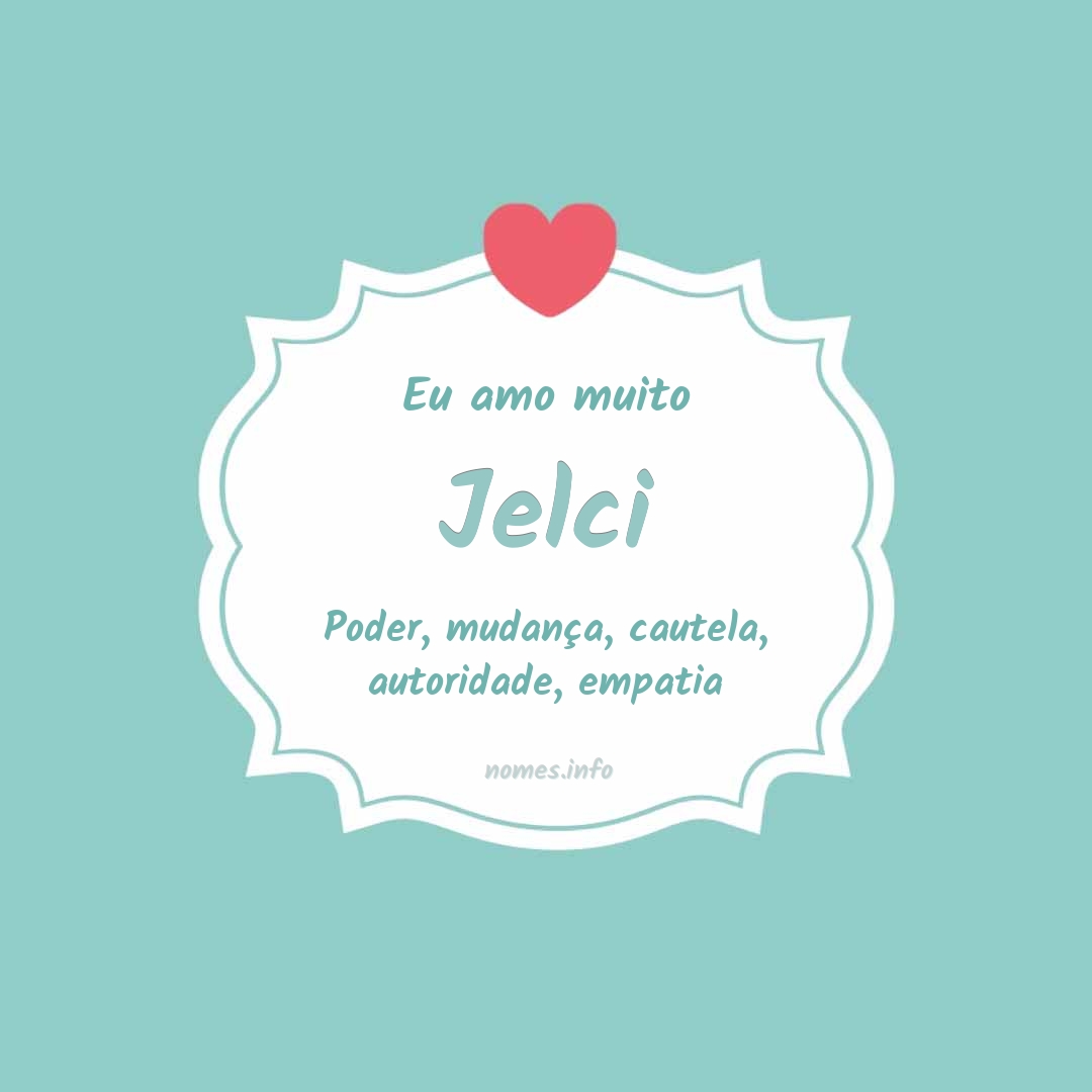 Eu amo muito Jelci