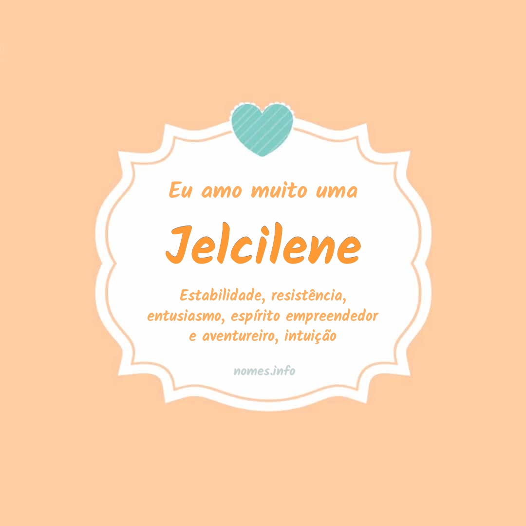 Eu amo muito Jelcilene