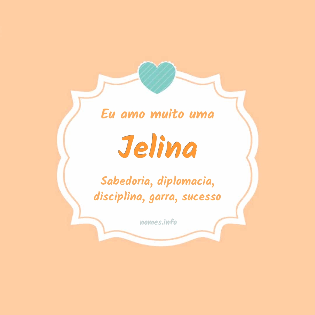 Eu amo muito Jelina