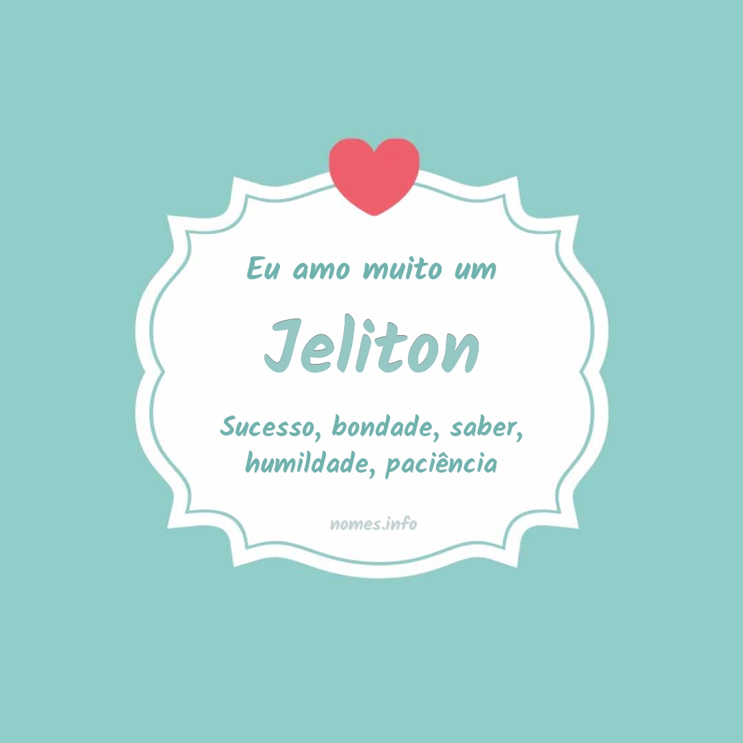 Eu amo muito Jeliton