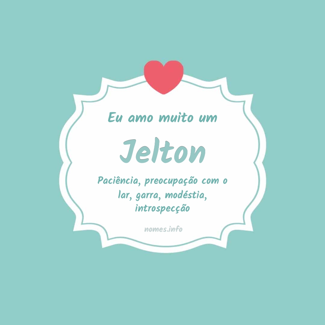 Eu amo muito Jelton