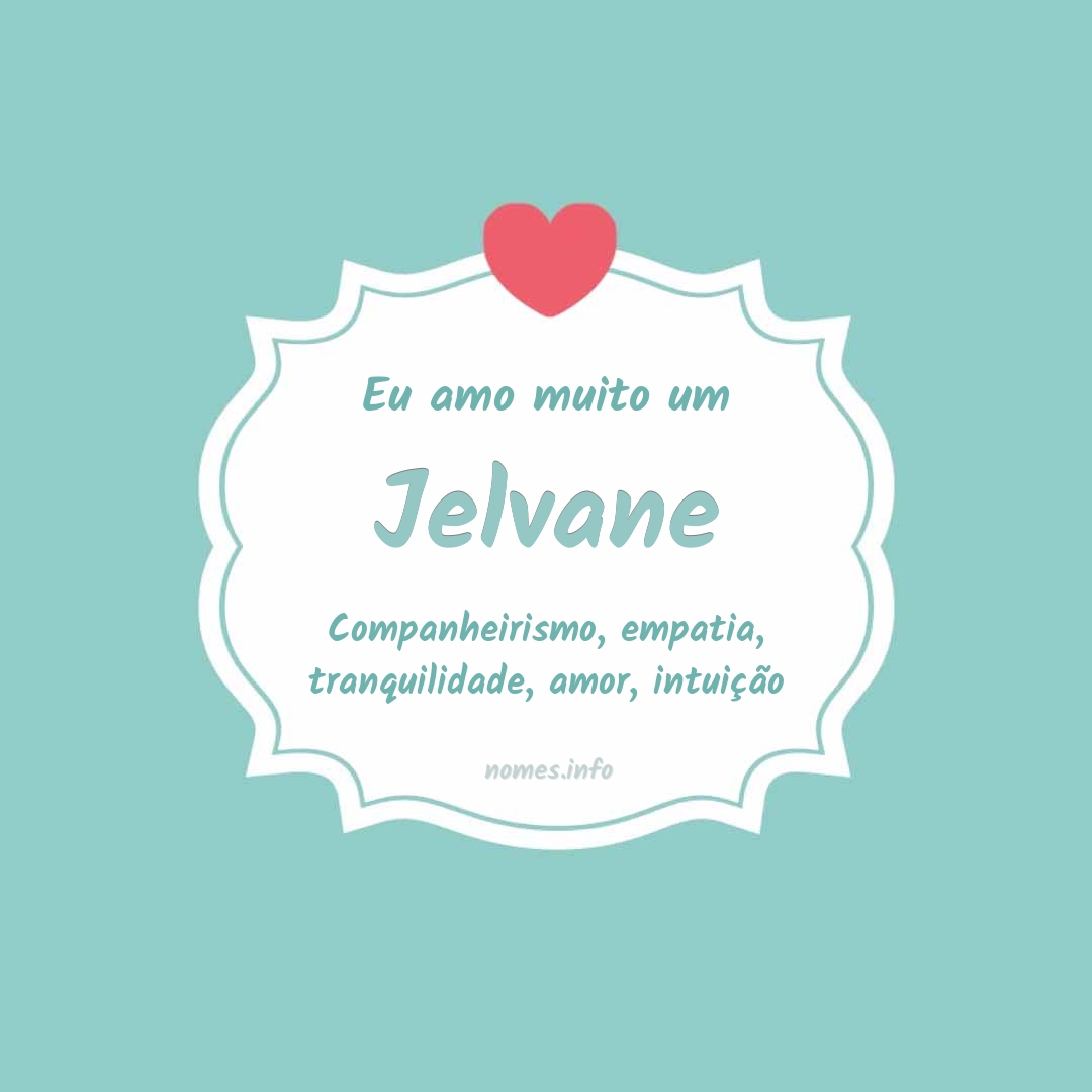 Eu amo muito Jelvane