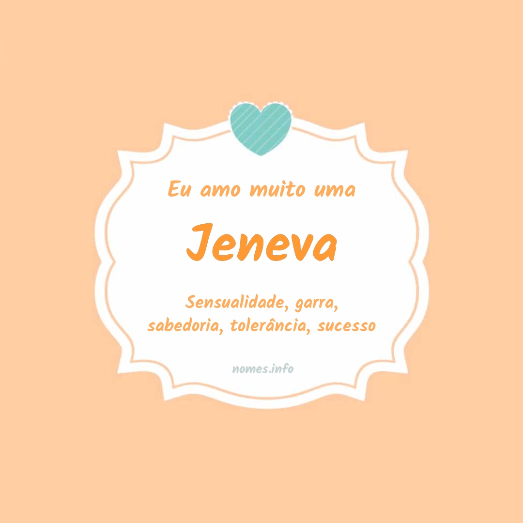 Eu amo muito Jeneva