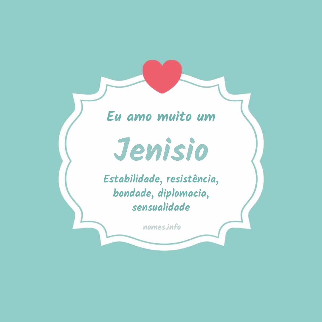 Eu amo muito Jenisio