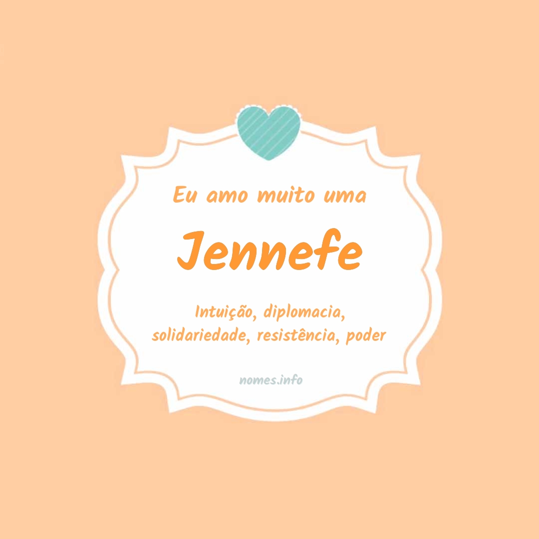 Eu amo muito Jennefe