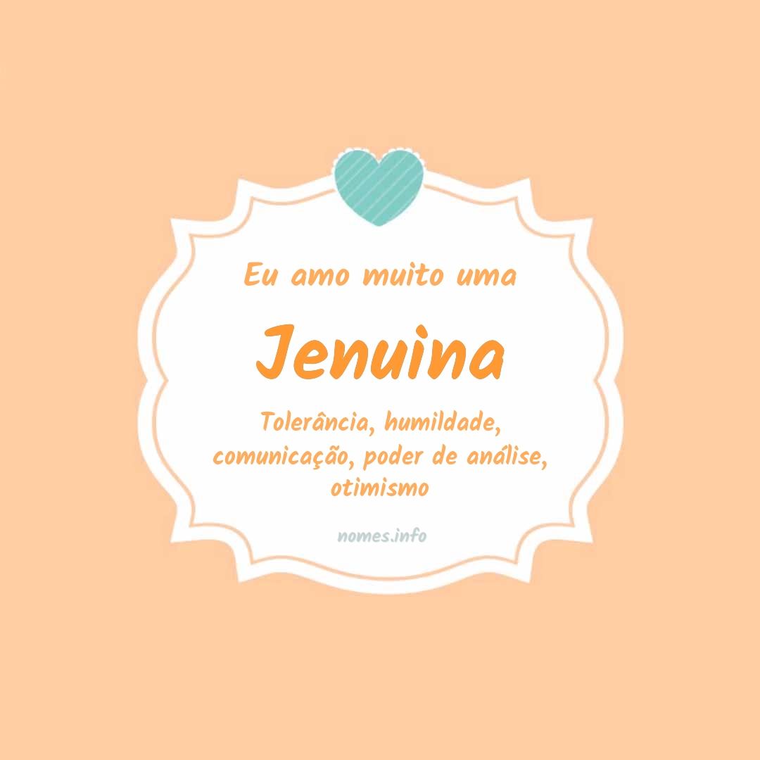Eu amo muito Jenuina