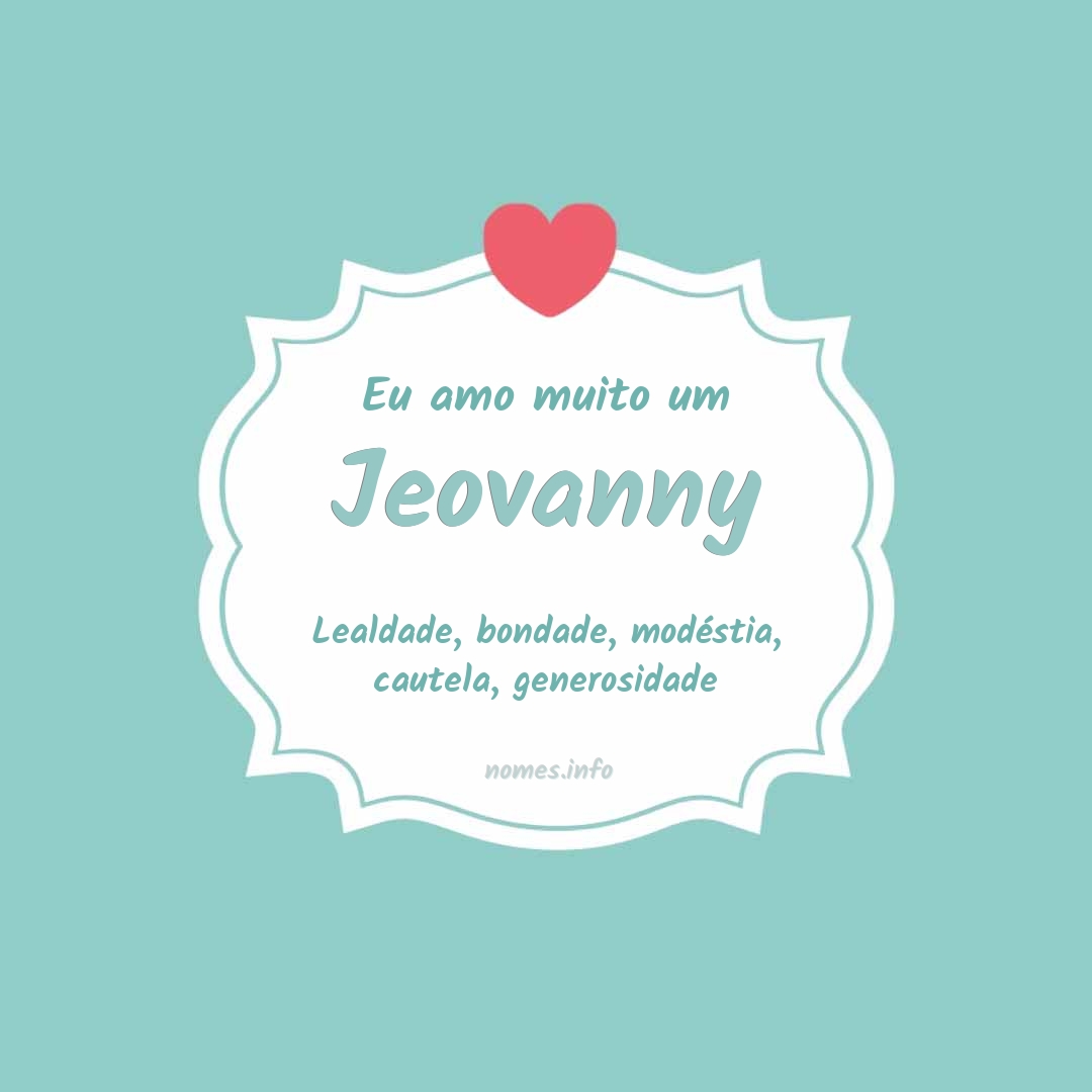 Eu amo muito Jeovanny