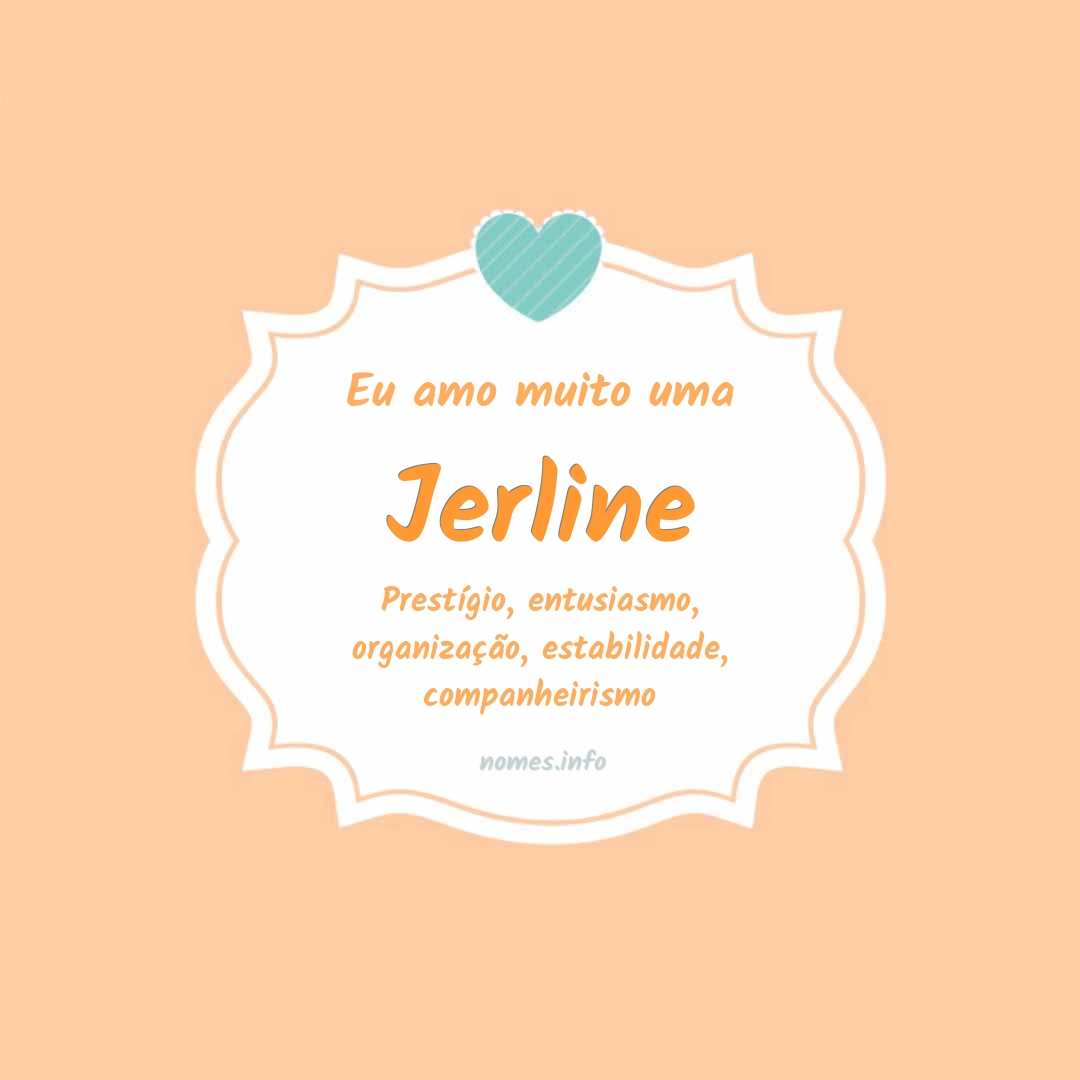 Eu amo muito Jerline