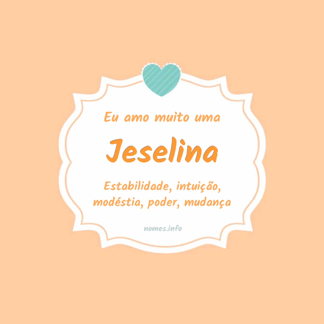 Eu amo muito Jeselina